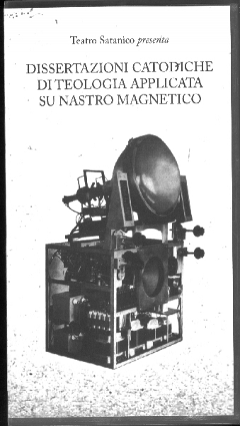 Dissertazioni Catodiche di Teologia Applicata su Nastro Magnetico