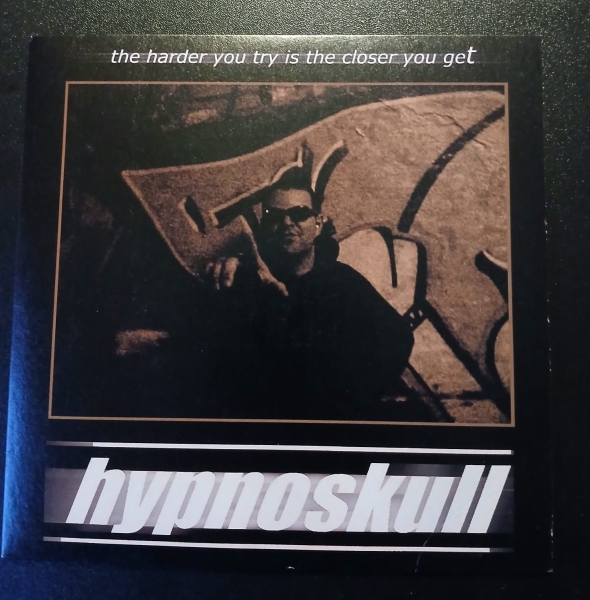 The Harder You Try Is The Closer You Get - Hypnoskull (vinyl 7" )