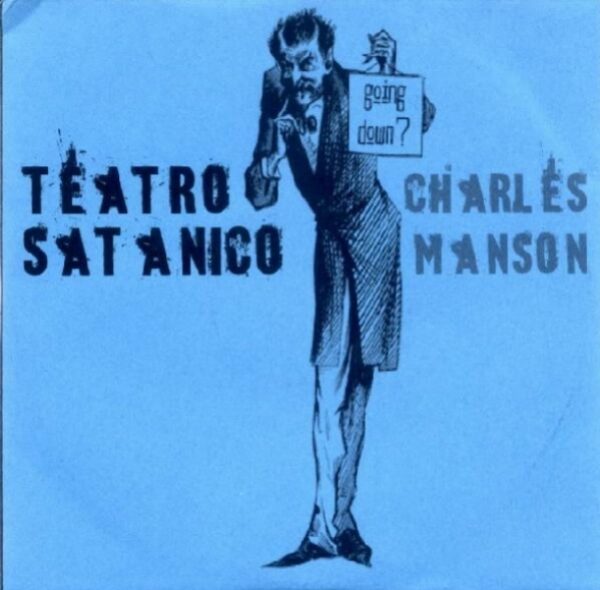TEATRO SATANICO CHARLES MANSON going down ?